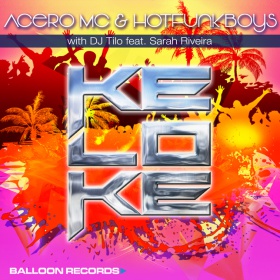 ACERO MC & HOTFUNKBOYS WITH DJ TILO - KE LO KE (FEAT. SARAH RIVEIRA)